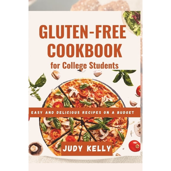 College Student's Cookbook The Gluten-Free Cookbook for College Students: Easy and Delicious Recipes on a Budget, (Paperback)