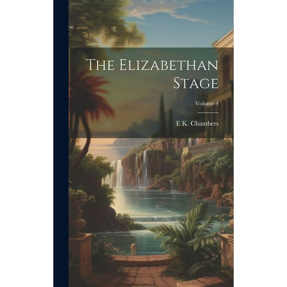 The Elizabethan Stage; Volume 4 (Hardcover)