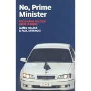 No, Prime Minister : Reclaiming Politics From Leaders (Paperback)