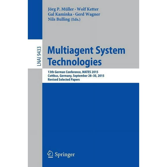 Multiagent System Technologies: 13th German Conference, Mates 2015, Cottbus, Germany, September 28 - 30, 2015, Revised S, (Paperback)