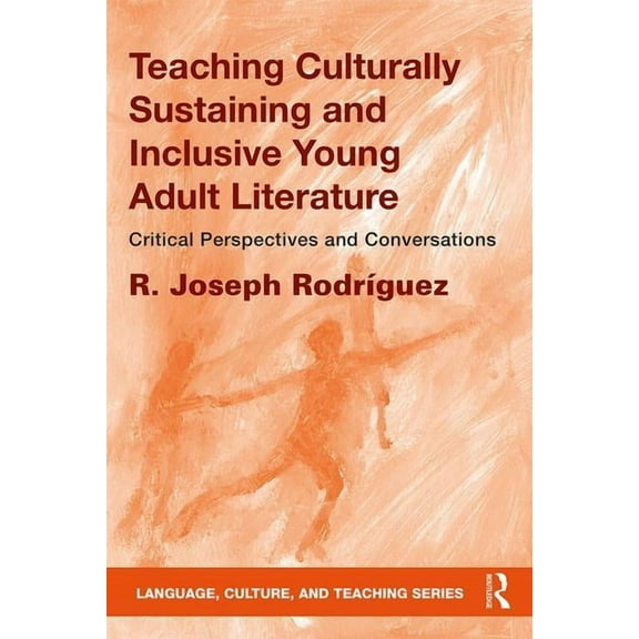 Language, Culture, and Teaching: Teaching Culturally Sustaining and Inclusive Young Adult Literature: Critical Perspectives and Conversations (Paperback)