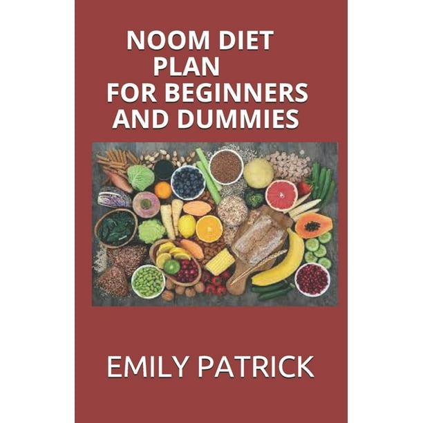 Noom Diet Plan for Beginners and Dummies Perfect Guide To Following