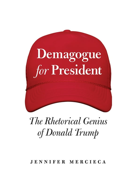 Demagogue for President : The Rhetorical Genius of Donald Trump (Hardcover)