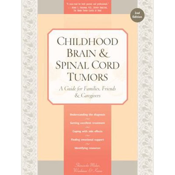 Pre-Owned Childhood Brain & Spinal Cord Tumors: A Guide for Families, Friends & Caregivers (Paperback) 1941089003 9781941089002