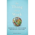 thumbnail image 1 of Pre-Owned The Thing About Work: Showing Up and Other Important Matters [A Worker's Manual] (Hardcover) 1629561584 9781629561585, 1 of 1