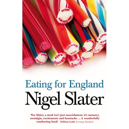 Eating for England: The Delights and Eccentricities of the British at Table -