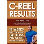 C-Reel Results: 12 Weeks to Permanent Fat Loss and Weight Management (Paperback)
