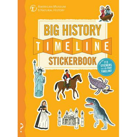 The Big History Timeline Stickerbook : From the Big Bang to the Present Day; 14 Billion Years on One Amazing