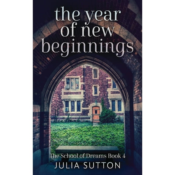 School of Dreams The Year Of New Beginnings, Book 4, (Paperback)