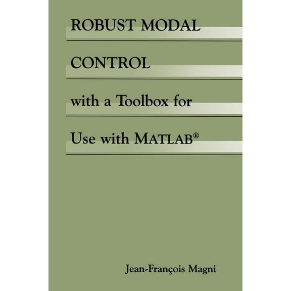 Robust Modal Control with a Toolbox for Use with Matlab(r), (Paperback)
