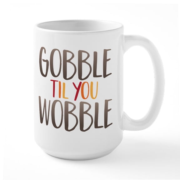 CafePress - Gobble Wobble Large Mug - 15 oz Ceramic Large White Novelty Mug