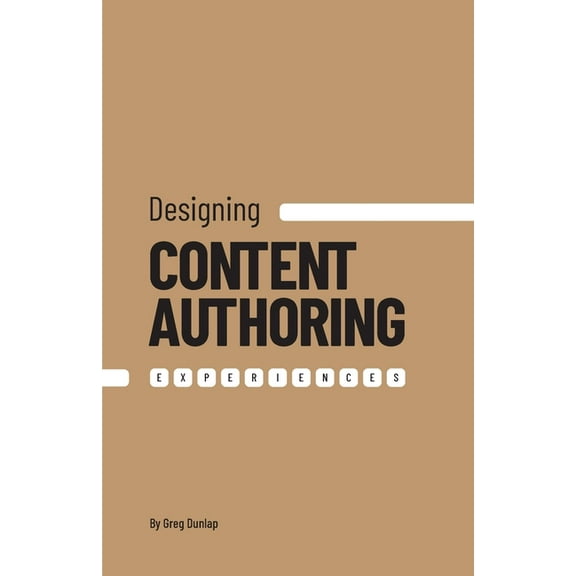 Designing Content Authoring Experiences, (Paperback)