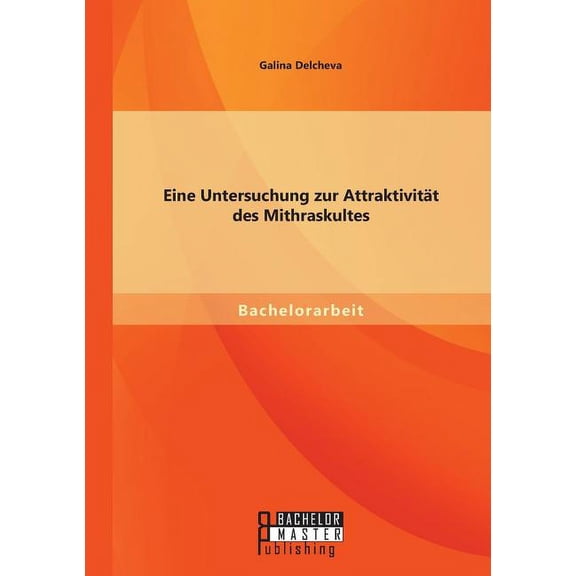 Eine Untersuchung Zur Attraktivitat Des Mithraskultes