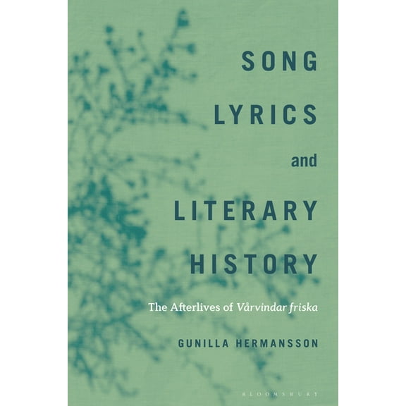 Song Lyrics and Literary History: The Afterlives of VÃ¥rvindar friska, (Hardcover)