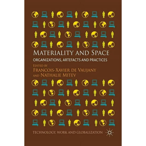 Technology, Work and Globalization Materiality and Space: Organizations, Artefacts and Practices, (Paperback)