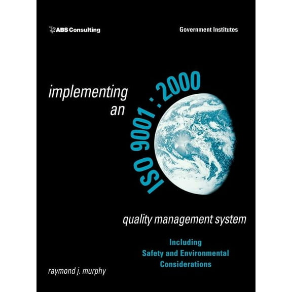 Implementing an ISO 9001:2000 Quality Management System: Including Safety and Environmental Considerations, (Paperback)