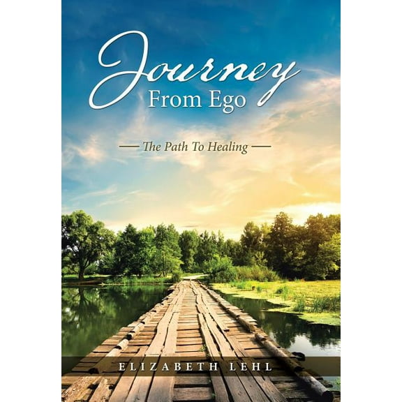 Journey From Ego: The Path To Healing (Hardcover)