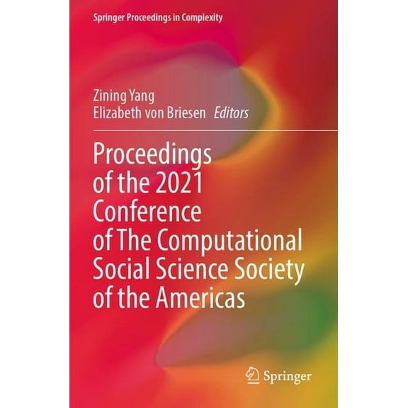 Springer Proceedings in Complexity Proceedings of the 2021 Conference of the Computational Social Science Society of the Americas, (Paperback)