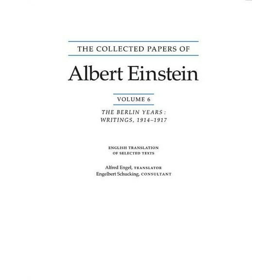 Collected Papers of Albert Einstein The Collected Papers of Albert Einstein, Volume 6 (English): The Berlin Years: Writings, 1914-1917. (English Translation, Book 6, (Paperback)