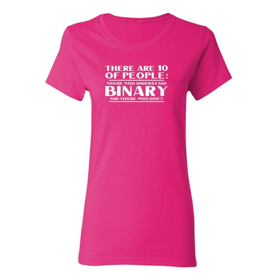 There Are 10 Kinds Of People Those Who Understand Binary And Those Who Don't Sarcastic Novelty Gift Idea Adult Humor Funny Women's Casual Tees