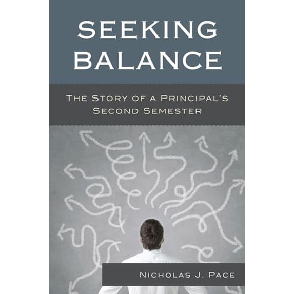 Pre-Owned Seeking Balance: The Story of a Principal's Second Semester (Paperback) 147580671X 9781475806717