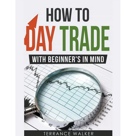 How to Day Trade - With Beginner's in Mind, (Paperback)