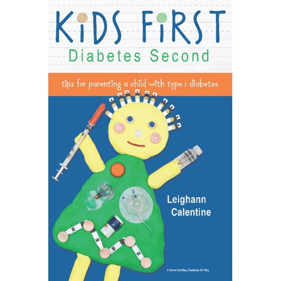Pre-Owned Kids First, Diabetes Second: tips for parenting a child with type 1 diabetes (Paperback) 1938170008 9781938170003