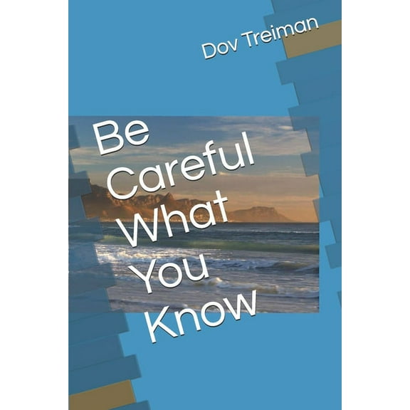 Be Careful What You Know (Paperback)