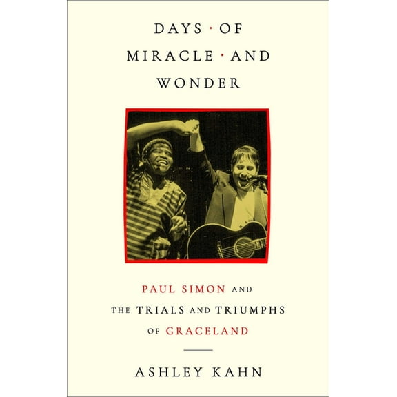 Days of Miracle and Wonder: Paul Simon and the Trials and Triumphs of Graceland, (Hardcover)