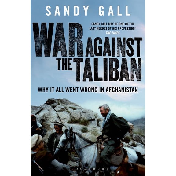 War Against the Taliban : Why It All Went Wrong in Afghanistan (Paperback)