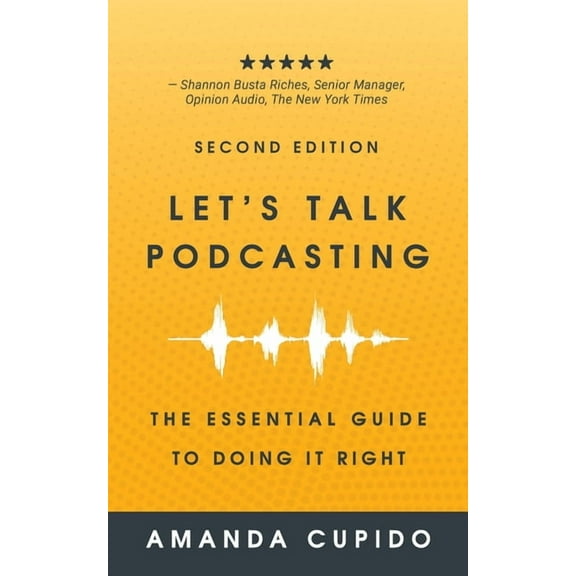 Let's Talk Podcasting: The Essential Guide to Doing it Right, (Paperback)
