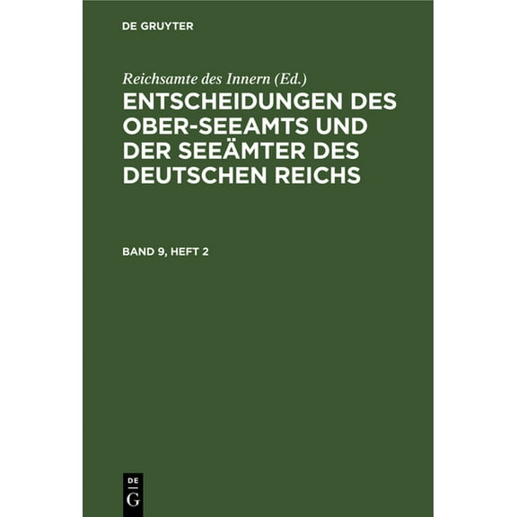 Entscheidungen Des Ober-Seeamts Und Der Seeämter Des Deutschen Reichs. Band 9, Heft 2, (Hardcover)