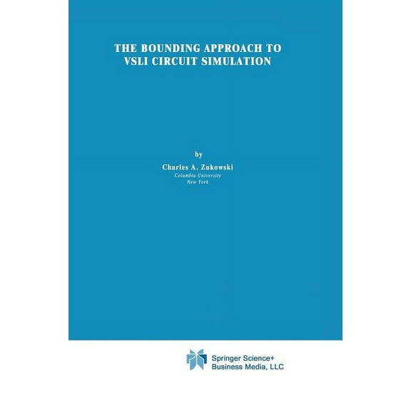 The Springer International Engineering a The Bounding Approach to VLSI Circuit Simulation, Book 17, (Paperback)