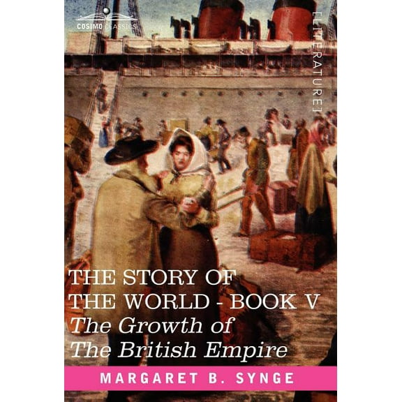 The Growth of the British Empire, Book V of the Story of the World (Hardcover)