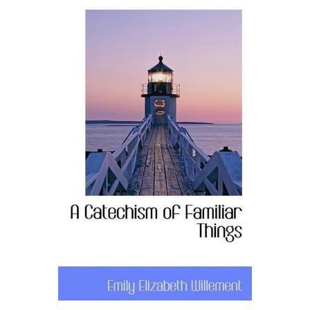 A Catechism of Familiar Things (Paperback)