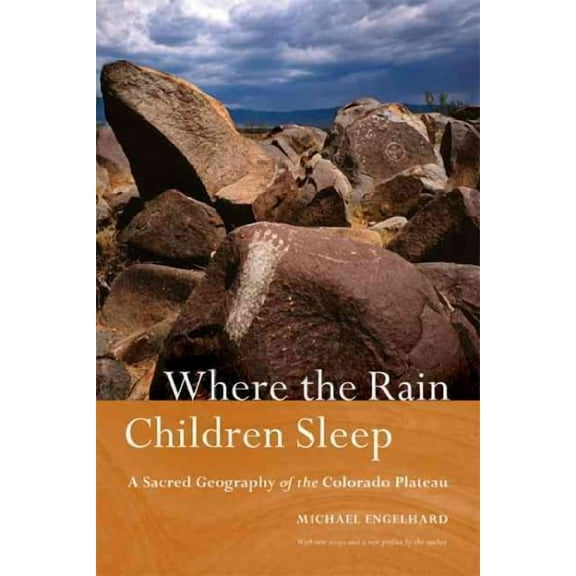 Where the Rain Children Sleep : A Sacred Geography of the Colorado Plateau (Paperback)