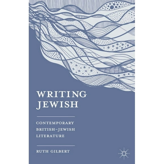 Writing Jewish: Contemporary British-Jewish Literature, (Paperback)