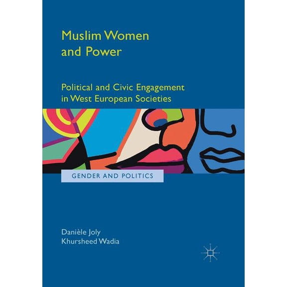 Gender and Politics Muslim Women and Power: Political and Civic Engagement in West European Societies, (Paperback)
