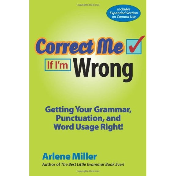 Pre-Owned Correct Me If I'm Wrong: Getting Your Grammar, Punctuation, and Word Usage Right! (Paperback) 0984331638 9780984331635