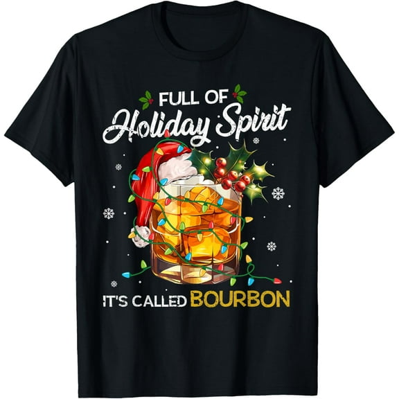 Exquisite and comfortable-I'm Full Of Holiday Spirit Bourbon Funny Christmas Drinking T-Shirt