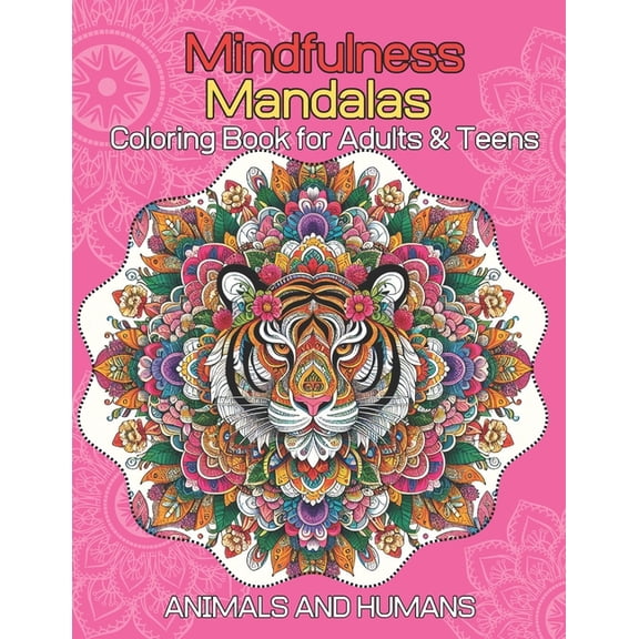 Mindfulness Mandalas - Beautiful Colorin Coloring Book for Adults & Teens Mandalas Style for Relaxation: Wildlife Stress Relief Patterns Beautiful Animals Co, (Paperback)