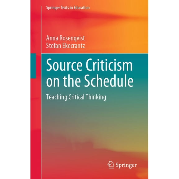 Springer Texts in Education Source Criticism on the Schedule: Teaching Critical Thinking, (Paperback)
