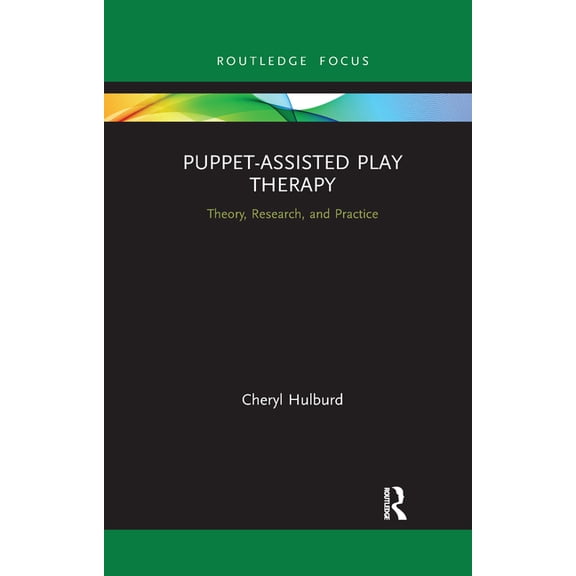 Routledge Focus on Mental Health Puppet-Assisted Play Therapy: Theory, Research, and Practice, (Paperback)