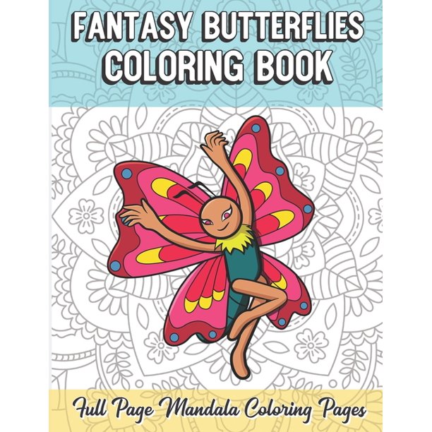 fantasy butterflies coloring book full page mandala coloring pages color book with mindfulness and stress relieving butterfly designs with mandala patterns for relaxation adult coloring guide for meditation and happiness paperback