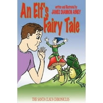 An Elf's Fairy Tale: The Santa Claus Chronicles