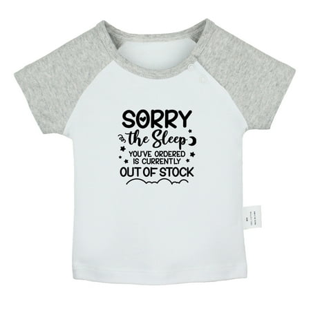 

Babies The Sleep You ve Ordered Is Currently Out Of Stock Funny T shirt For Baby Newborn Babies T-shirts Infant Tops 0-24M Kids Graphic Tees Clothing (Short Gray Raglan T-shirt 12-18 Months)