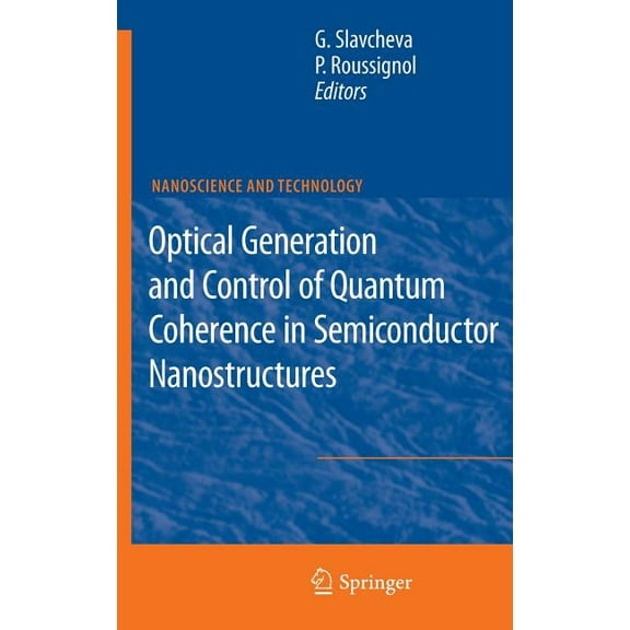 Nanoscience and Technology Optical Generation and Control of Quantum Coherence in Semiconductor Nanostructures, (Hardcover)