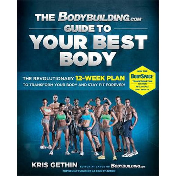 Pre-Owned The Bodybuilding.com Guide to Your Best Body : The Revolutionary 12-Week Plan to Transform Your Body and Stay Fit Forever (Paperback)