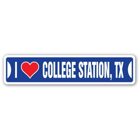I LOVE COLLEGE STATION, TEXAS Street Sign tx city state us wall road décor