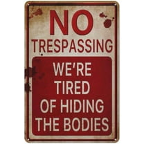 Vintage Halloween No Trespassing Metal Sign 8x12 Inch Funny Warning Aluminum Tin Poster for Home Bar Garage Wall Decor with We Are Tired of Hiding The Bodies Retro Spooky Decoration